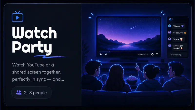 Watch Party — Watch YouTube or a shared screen together, perfectly in sync — and react live.